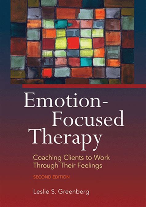 Emotion-Focused Therapy Coaching Clients to Work Through Their Feelings Doc